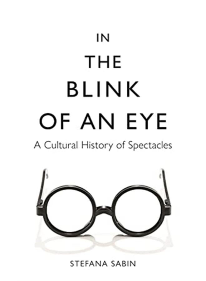 In the Blink of an Eye : A Cultural History of Spectacles