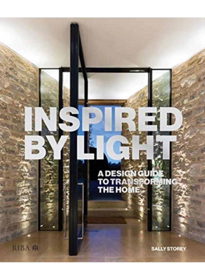 Inspired by Light : A design guide to transforming the home 