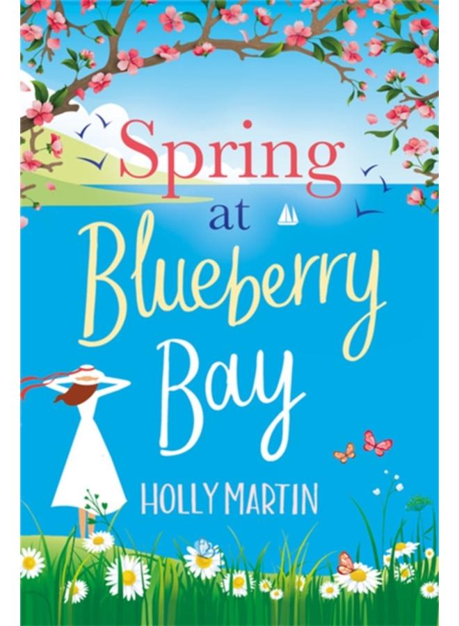 Spring at Blueberry Bay : An utterly perfect feel-good romantic comedy 