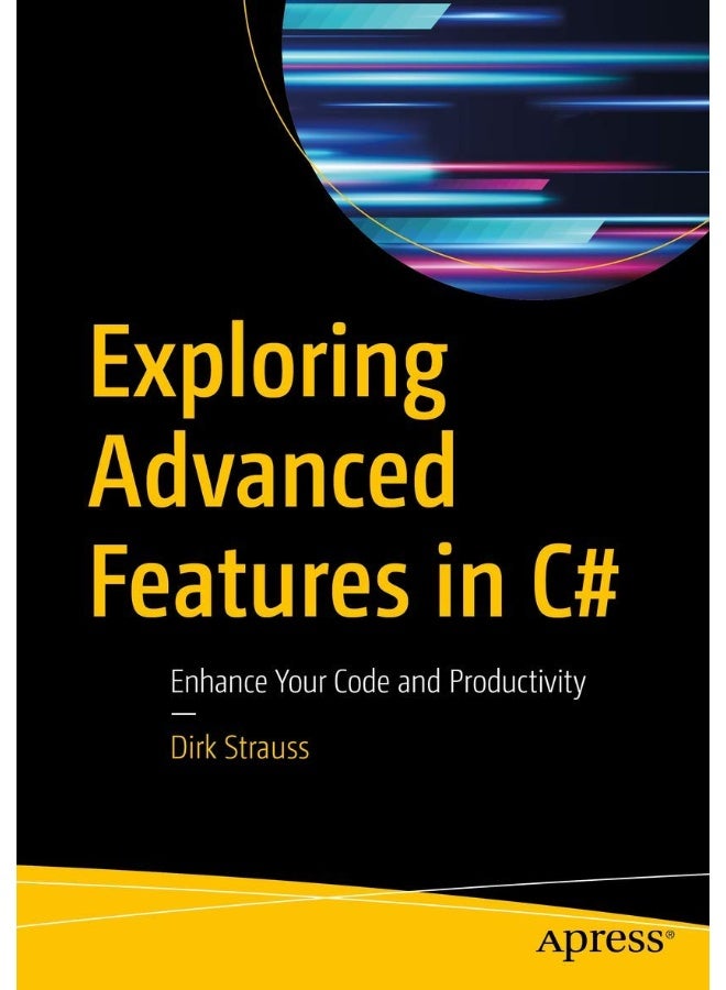 Apress Exploring Advanced Features in C#: Enhance Your Code and Productivity 