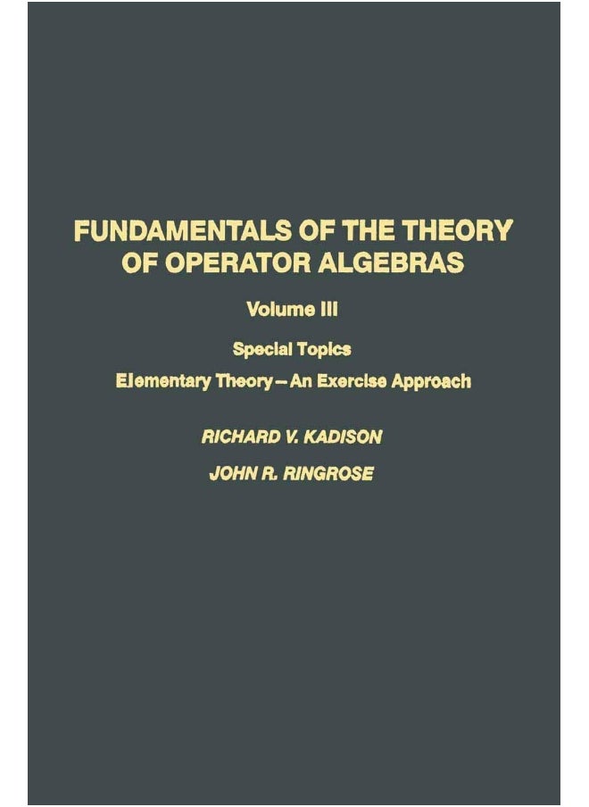 null - Fundamentals of the Theory of Operator Algebras: Special Topics Volume III Elementary Theory―An Exercise Approach - Image 1