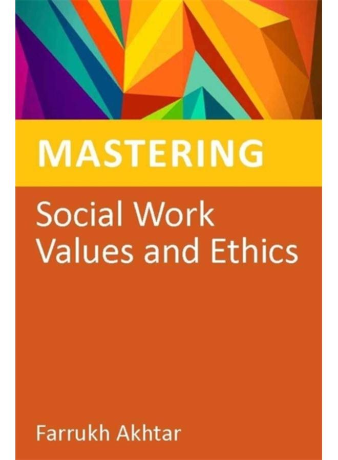 Mastering Social Work Values and Ethics 