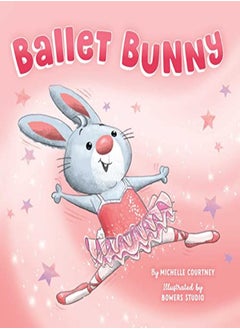 Ballet Bunny by Courtney, Michelle - Bowers Studio Paperback 