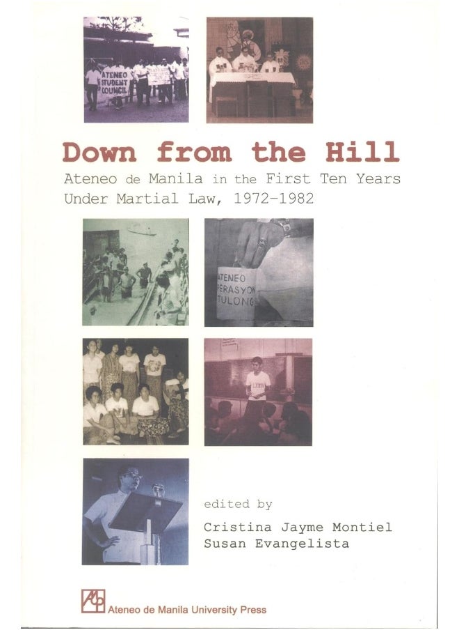 Down from the Hill: Ateneo de Manila in the First Ten Years Under Martial Law, 1972-1982 