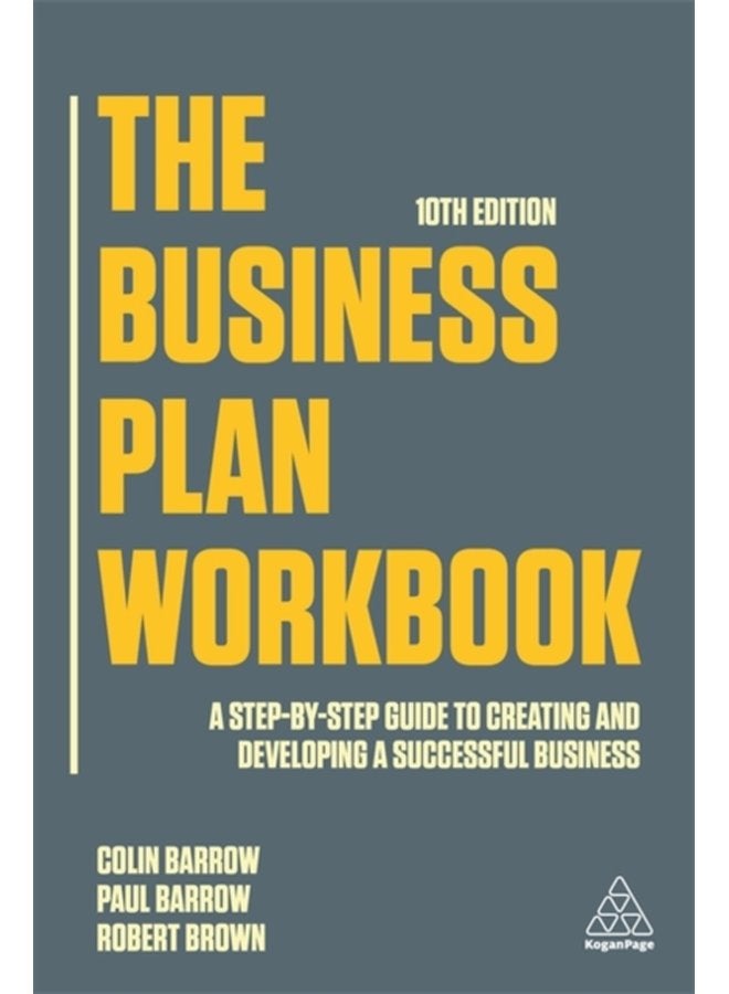 The Business Plan Workbook A Step By Step Guide to Creating and Developing a Successful Business - Paperback