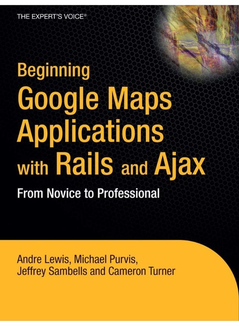 Beginning Google Maps Applications with Rails and: From Novice to Professional