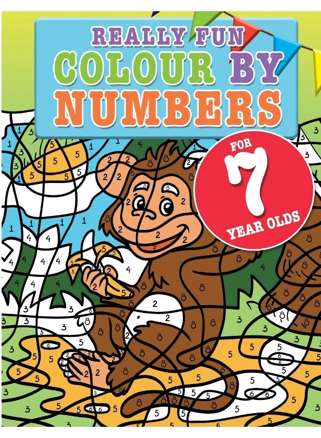Really Fun Colour By Numbers For 7 Year Olds: A fun & educational colour-by-numbers activity book for seven year old children 