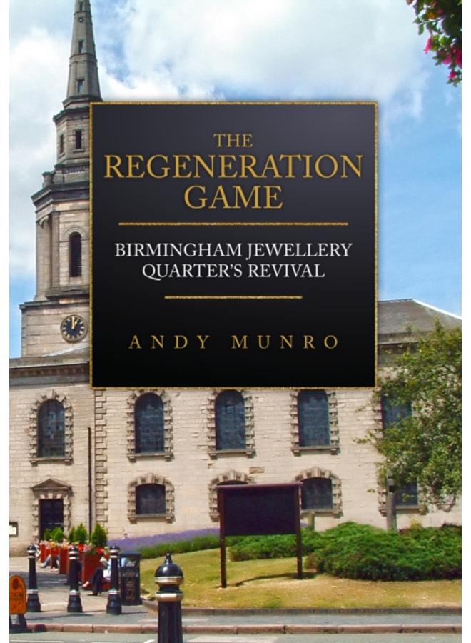 The Regeneration Game: Birmingham Jewellery Quarter's Revival 