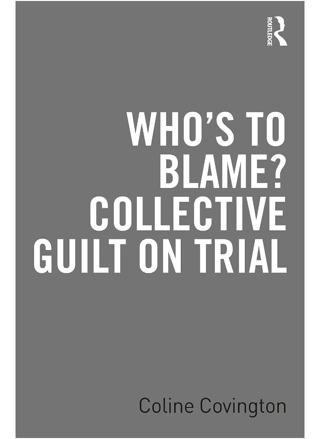 Who’s to Blame? Collective Guilt on Trial 