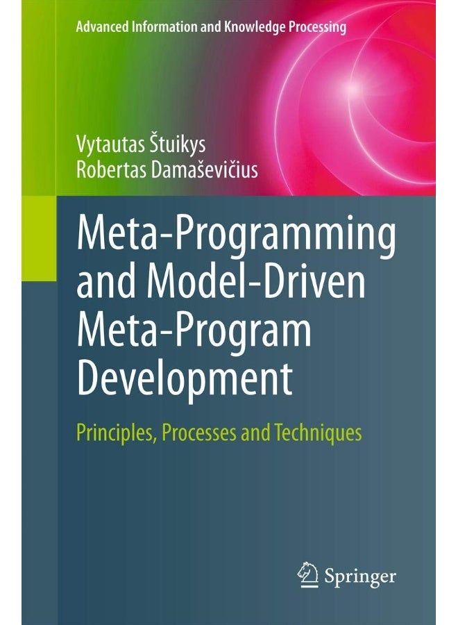 Meta-Programming and Model-Driven Meta-Program Development: Principles, Processes and Techniques