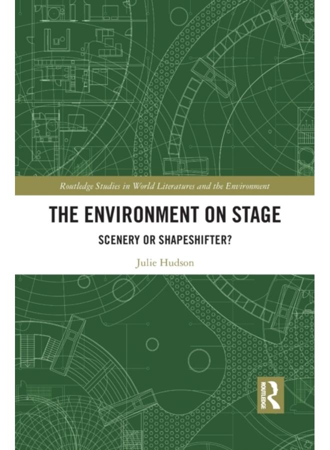 The Environment on Stage : Scenery or Shapeshifter? 