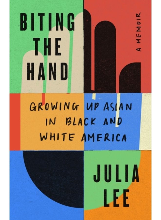 Biting the Hand Growing Up Asian in Black and White America - Hardback