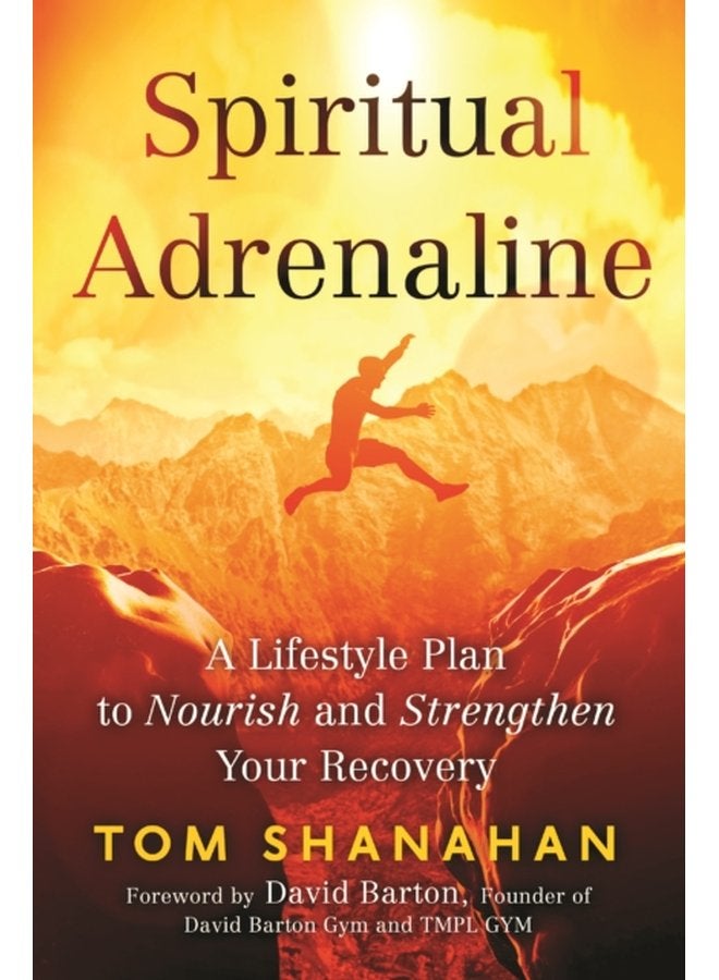 Spiritual Adrenaline A Lifestyle to Nourish and Stengthen Your Recovery - Paperback