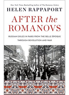 After the Romanovs: Russian Exiles in Paris from the Belle Epoque Through Revolution and War  - Image 1
