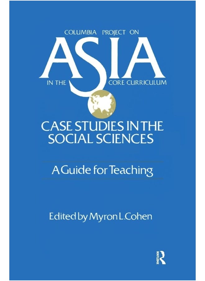 Asia: Case Studies in the Social Sciences - A Guide for Teaching: Case Studies in the Social Sciences - A Guide for Teaching 
