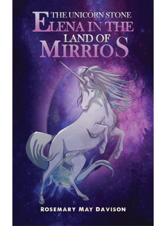 The Unicorn Stone Elena in the Land of Mirrios - Paperback