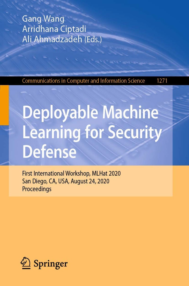 Deployable Machine Learning for Security Defense: First International Workshop, MLHat 2020, San Diego, CA, USA, August 24, 2020, Proceedings 