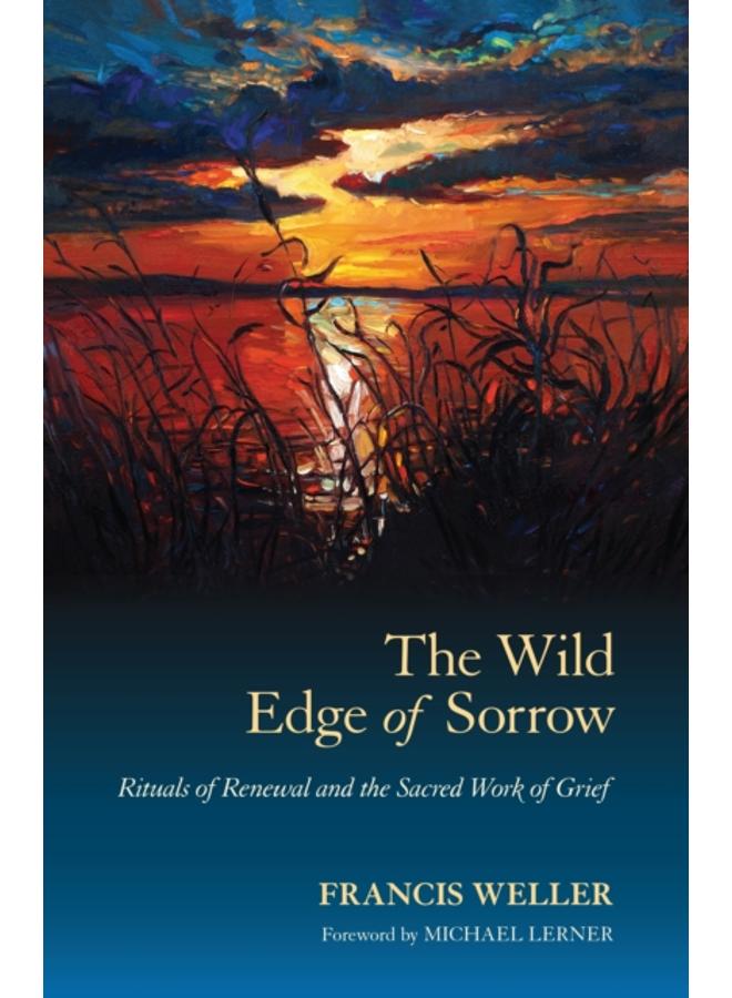 The Wild Edge of Sorrow : Rituals of Renewal and the Sacred Work of Grief