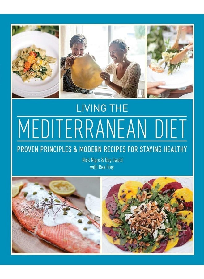Living The Mediterranean Diet: Proven Principles and Modern Recipes for Staying Healthy 