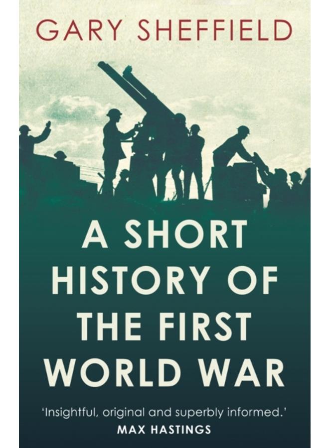 A Short History of the First World War 