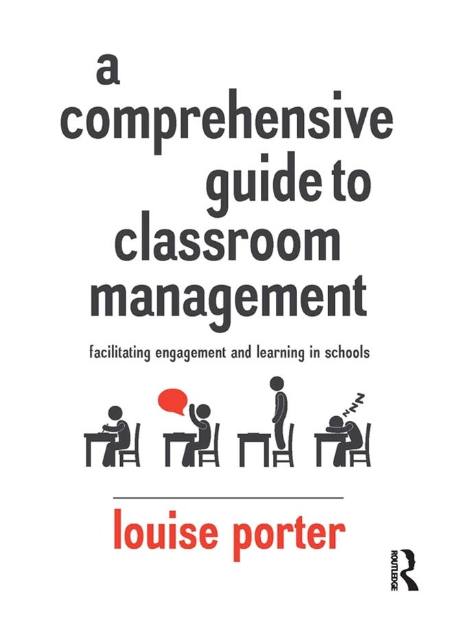 A Comprehensive Guide to Classroom Management: Facilitating engagement and learning in schools 