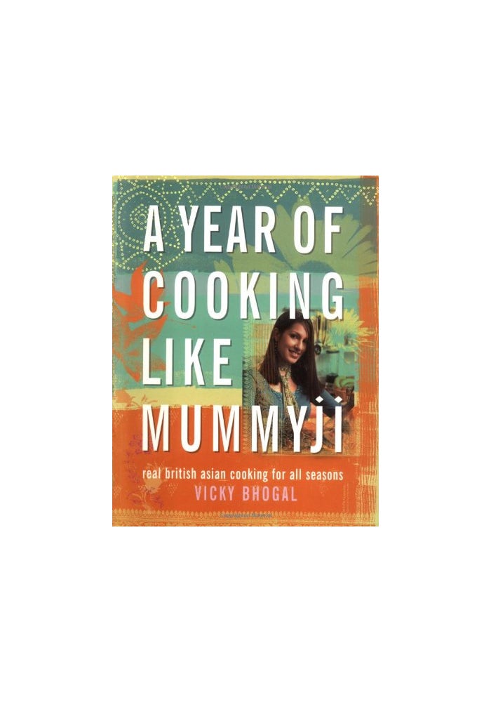 A Year of Cooking Like Mummyji Bhogal Vicky