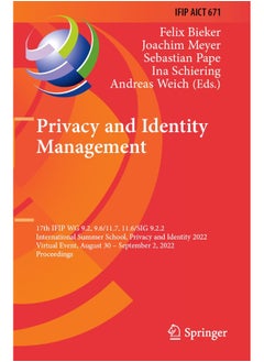 Privacy and Identity Management: 17th IFIP WG 9.2, 9.6/11.7, 11.6/SIG 9.2.2 International Summer School, Privacy and Identity 2022, Virtual Event, August 30–September 2, 2022, Proceedings 