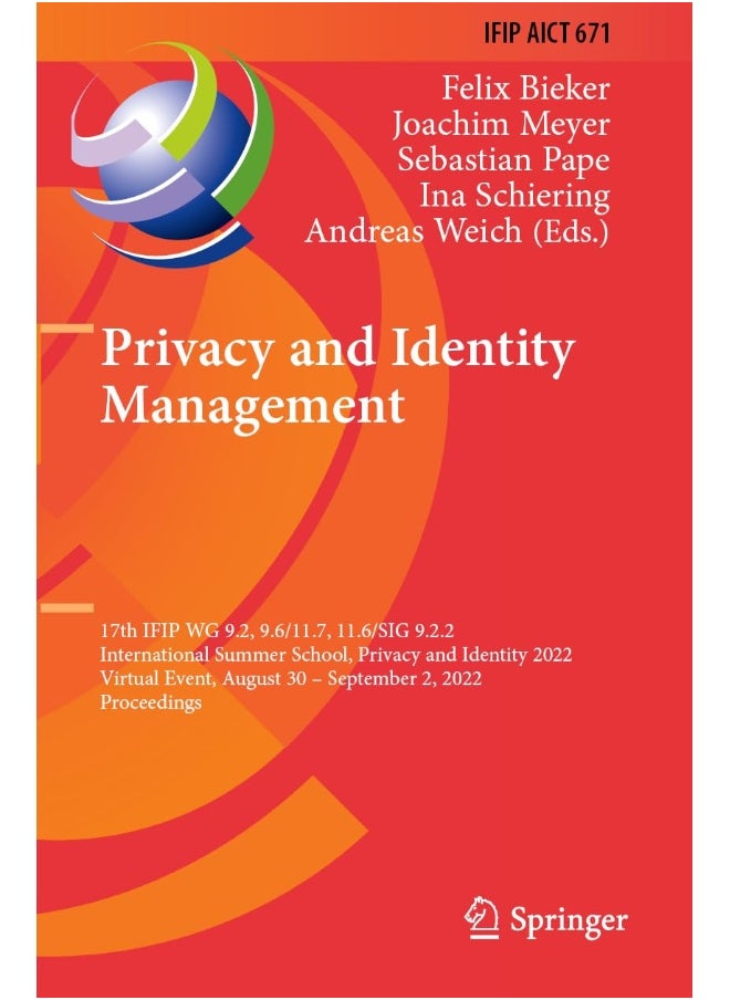 null - Privacy and Identity Management: 17th IFIP WG 9.2, 9.6/11.7, 11.6/SIG 9.2.2 International Summer School, Privacy and Identity 2022, Virtual Event, August 30–September 2, 2022, Proceedings - Image 1