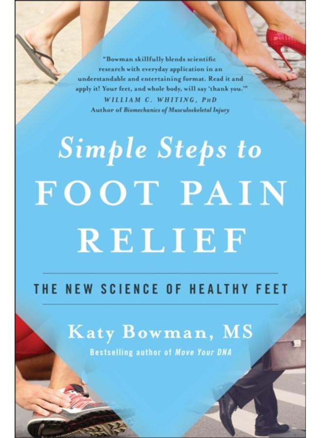 Simple Steps to Foot Pain Relief : The New Science of Healthy Feet 