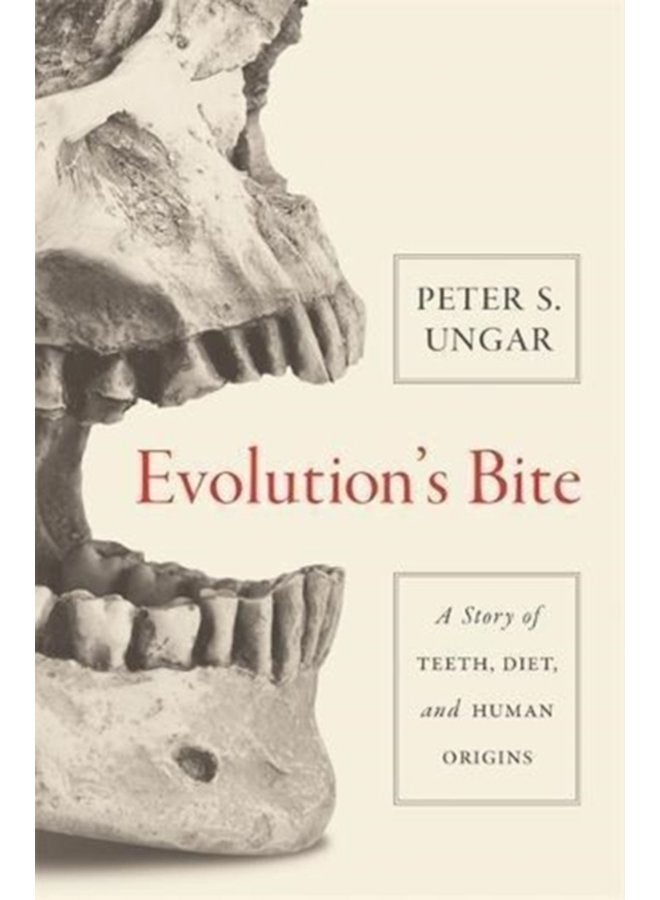 Evolution s Bite A Story of Teeth Diet and Human Origins - Paperback
