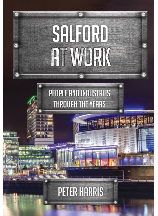 Salford at Work People and Industries Through the Years - Paperback