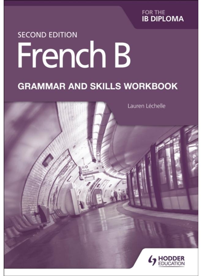 French B for the IB Diploma Grammar and Skills Workbook Second Edition