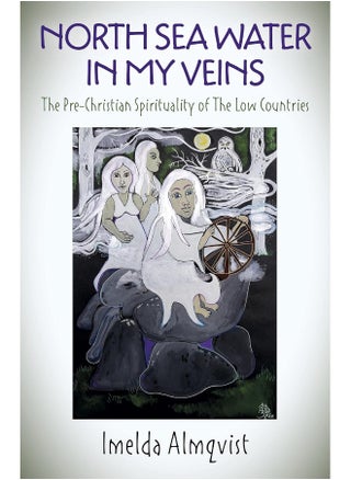 North Sea Water in My Veins: The Pre-Christian Spirituality of The Low Countries - pzsku/ZC46AE5C258AD3D542678Z/45/_/1726051687/9b7da768-0606-426c-b2f3-3e15c9479843