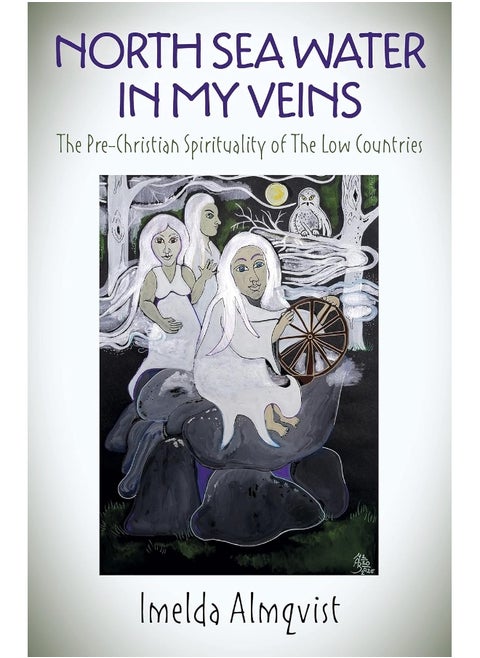 North Sea Water in My Veins: The Pre-Christian Spirituality of The Low Countries