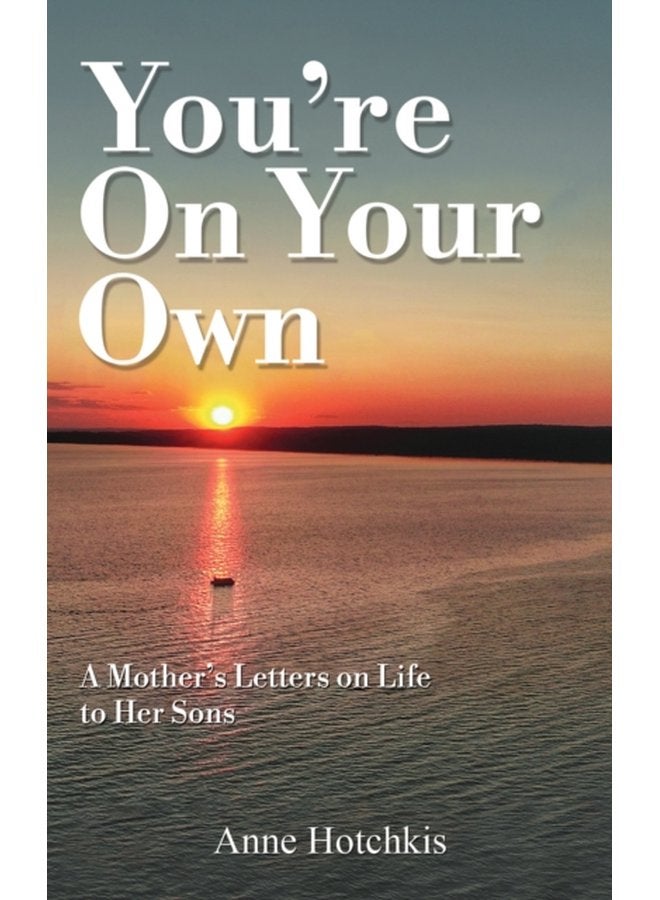 You re On Your Own A Mother s Letters on Life to Her Sons - Paperback