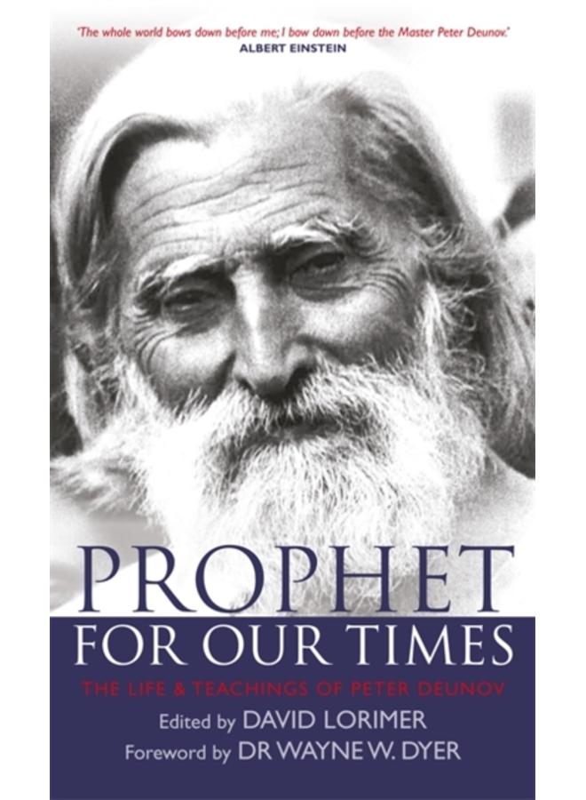 Prophet for Our Times : The Life & Teachings of Peter Deunov 