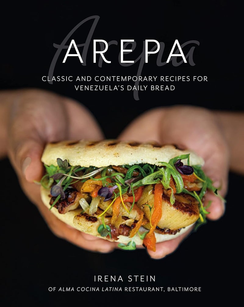 Arepa: Classic & contemporary recipes for Venezuela's daily bread - Image 1