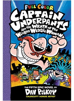 Captain Underpants and the Wrath of the Wicked Wedgie Woman: Color Edition (Captain Underpants #5)