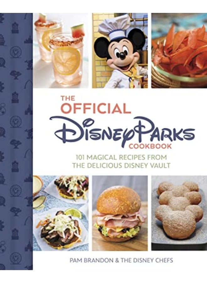 The Official Disney Parks Cookbook 101 Magical Recipes From The Delicious Disney Series By Brandon, Pam - The Disney Chefs Hardcover