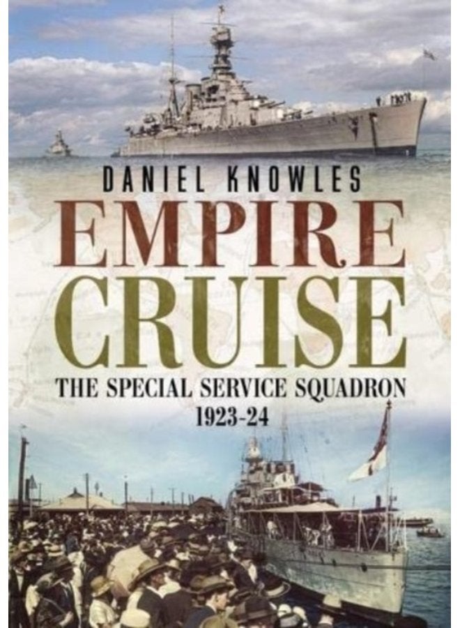 Empire Cruise The Special Service Squadron 1923 24 - Hardback