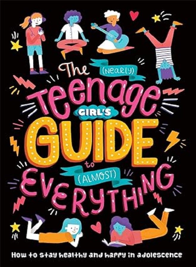 The Nearly Teenage Girl s Guide to Almost Everything