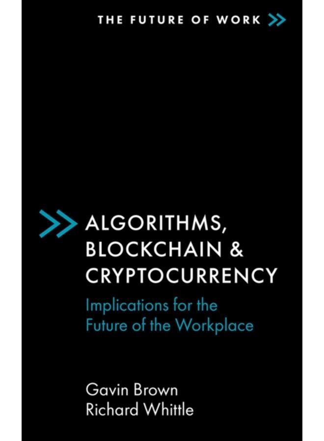 Algorithms, Blockchain & Cryptocurrency : Implications for the Future of the Workplace 