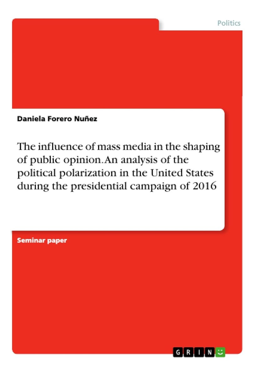 The influence of mass media in the shaping of public opinion. An analysis of the political polarization in the United States during the presidential campaign of 2016 