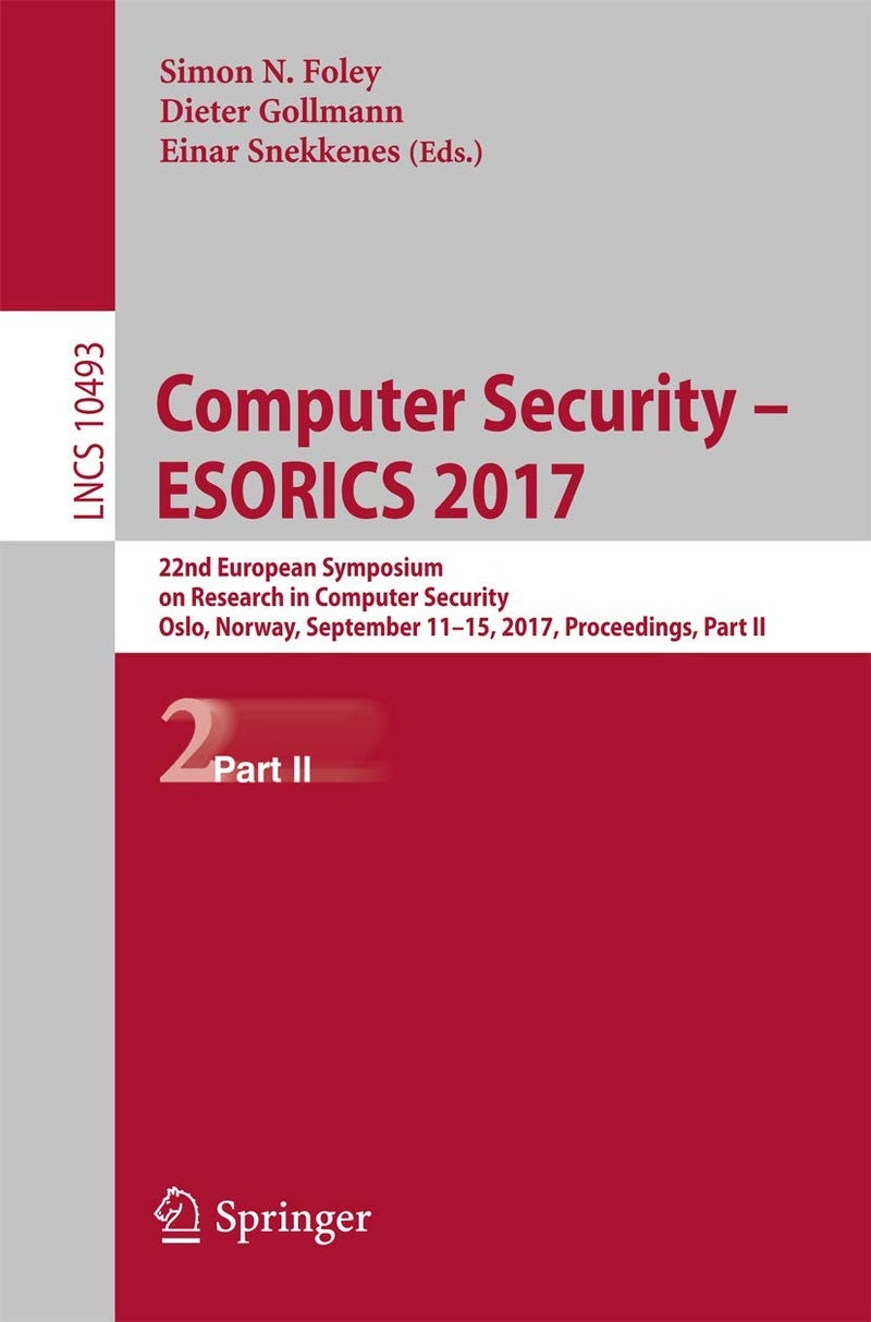 Computer Security - ESORICS 2017: 22nd European Symposium on Research in Computer Security, Oslo, Norway, September 11-15, 2017, Proceedings, Part II