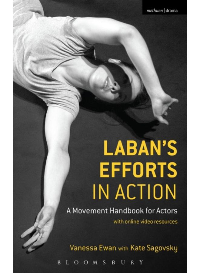 Laban's Efforts in Action : A Movement Handbook for Actors with Online Video Resources