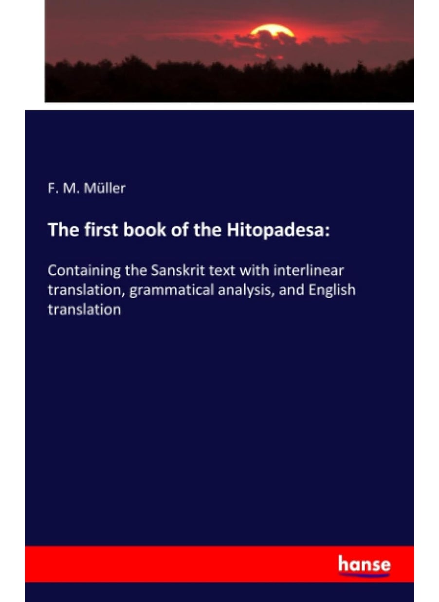 The first book of the Hitopadesa: :Containing the Sanskrit text with interlinear translation, grammatical analysis, and English translation  - Image 1