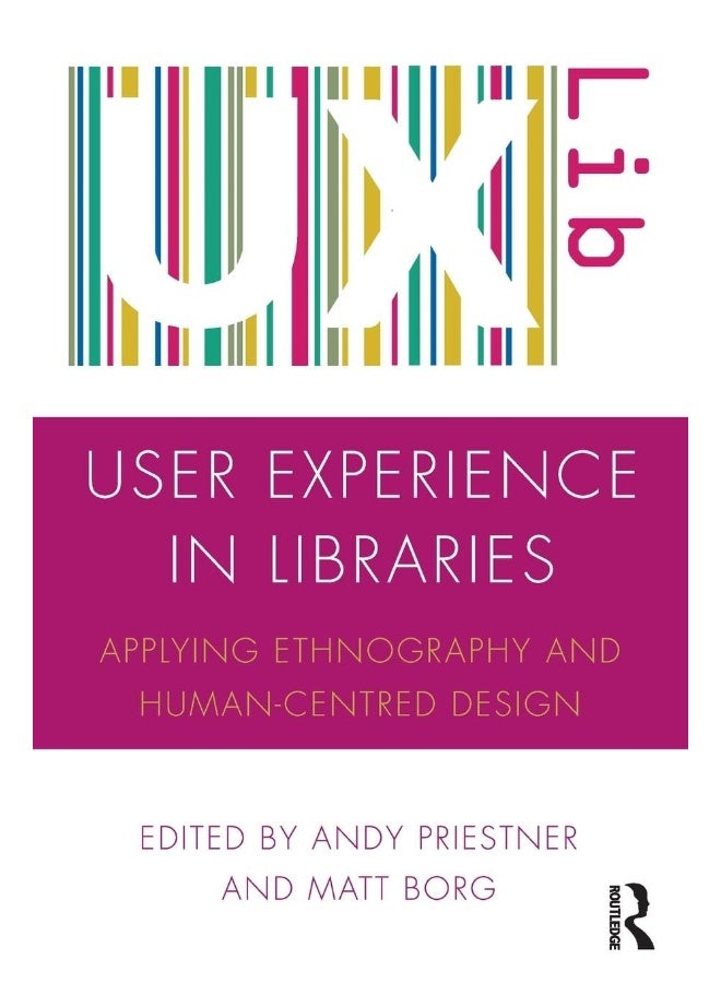 User Experience in Libraries: Applying Ethnography and Human-Centred Design