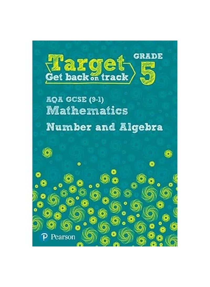 Target Grade 5 AQA GCSE 9 1 Mathematics Number And Algebra Workbook Paperback 