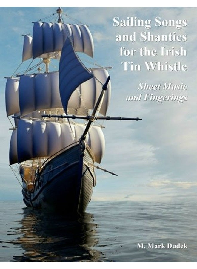 Sailing Songs And Shanties For The Irish Tin Whistle Sheet Music And Fingerings 