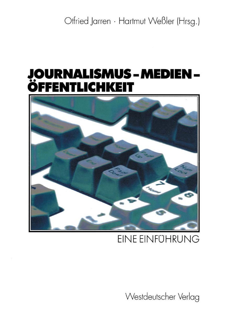 Journalismus - Medien - Öffentlichkeit 
